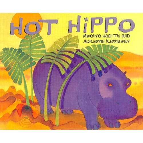 African Animal Tales: Hot Hippo - Mwenye Hadithi