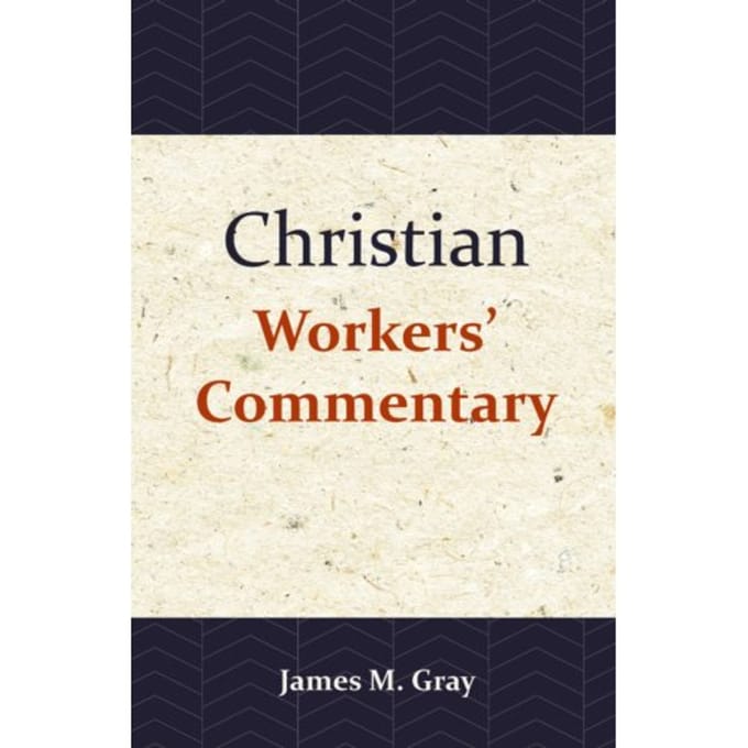 Christian Workers' Commentary - James M. Gray