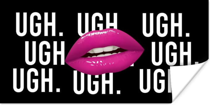 Poster Kind - Quotes - Lippen - Ugh. Ugh. Ugh. Ugh - 120x60 cm