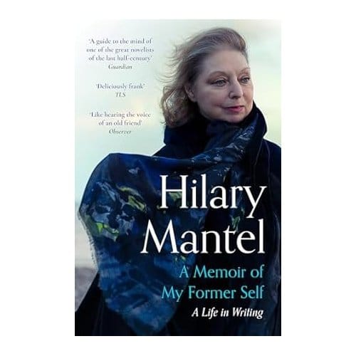 A Memoir Of My Former Self - Hilary Mantel