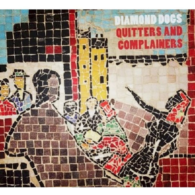 Quitters & Complainers - Diamond Dogs