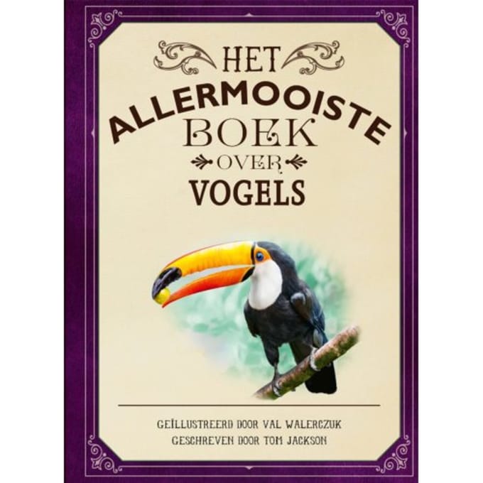 Het Allermooiste Boek Over Vogels - Allermooiste Boeken - Tom Jackson