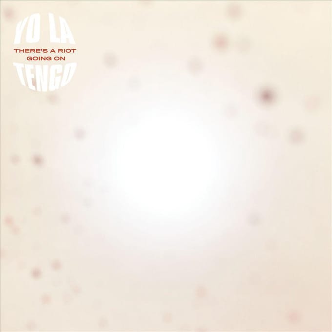 There's A Riot Going On - Yo La Tengo