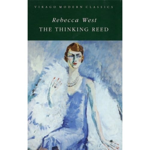 The Thinking Reed - Virago Modern Classics - Rebecca West