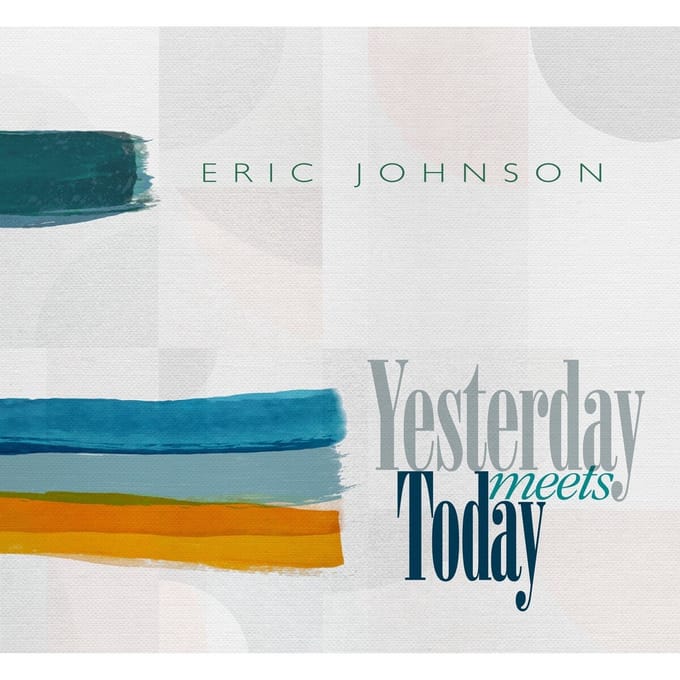 Yesterday Meets Today - Eric Johnson