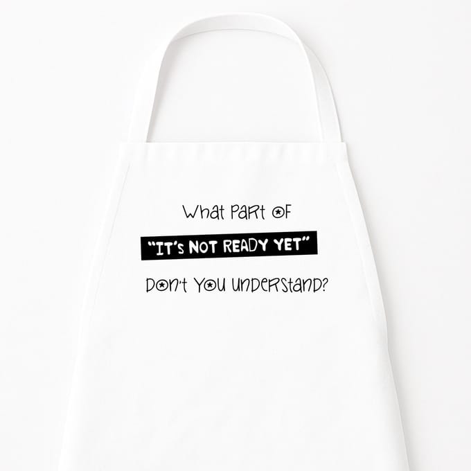 Go Mama - Keukenschort “What part of it’s not ready yet don’t you understand” – Humor kookschort – One Size – Verstelbaar – Wit – Cadeau voor kookliefhebbers