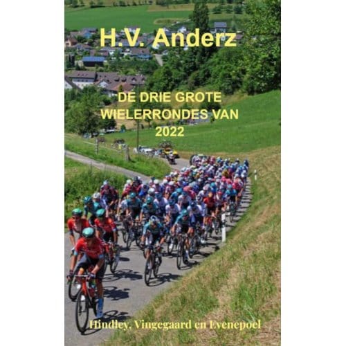 De Drie Grote Wielerrondes Van 2022 - H.V. Anderz