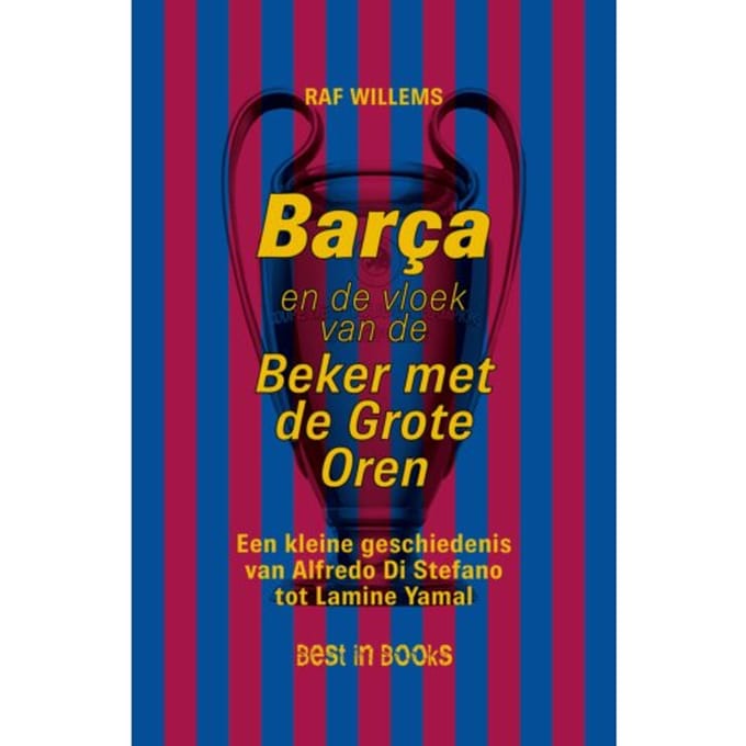 Barça En De Vloek Van De Beker Met De Grote Oren - Raf Willems