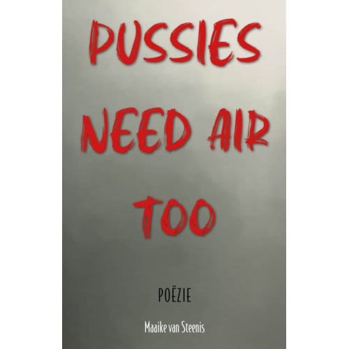 Pussies Need Air Too - Maaike van Steenis