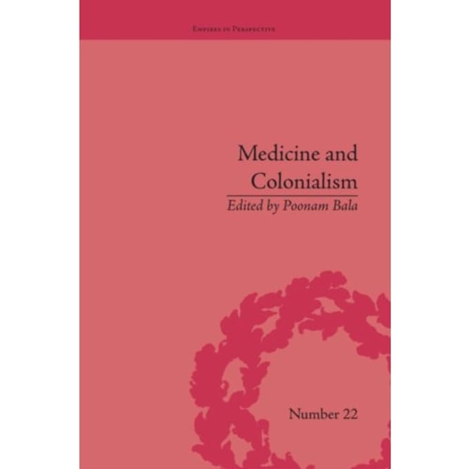 Medicine And Colonialism - Empires In Perspective