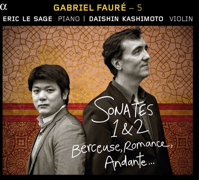 Eric Le Sage & Daishin Kashimoto - Fauré: Sonates 1 & 2, Berceuse, Romance, Andante … (CD)
