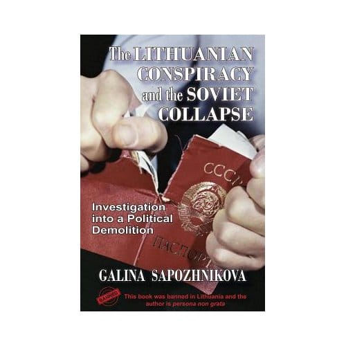 The Lithuanian Conspiracy And The Soviet Collapse - Galina Sapozhnikova