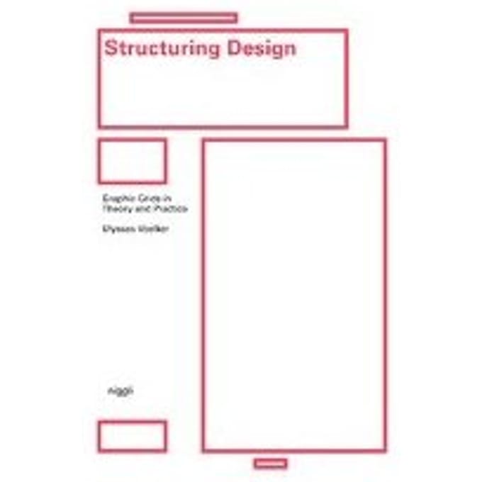 Structuring Design: Graphic Grids In Theory And Practice - Ulysses Voelker