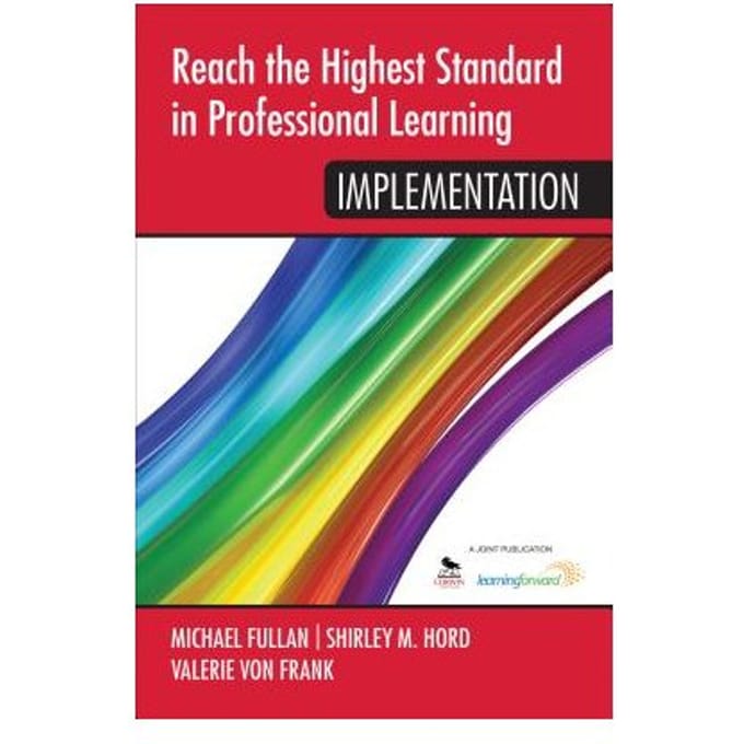 Reach The Highest Standard In Professional Learning: Implementation - Fullan