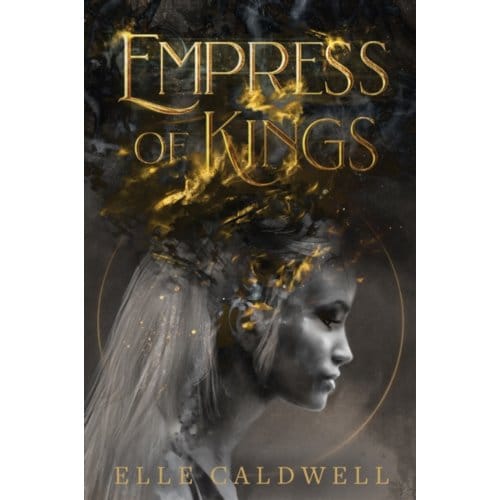 Empress Of Kings - Caldwell, Elle