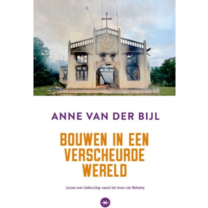 Bouwen In Een Verscheurde Wereld - Anne van der Bijl