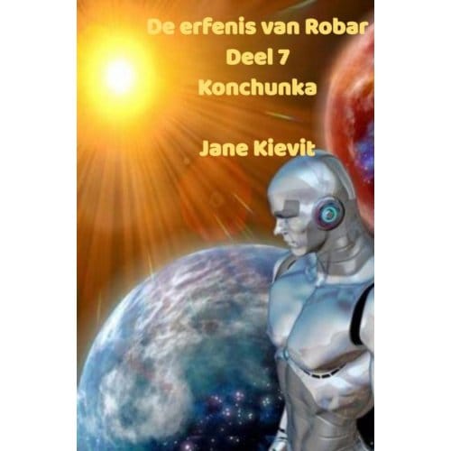 De Erfenis Van Robar - Deel 7 - Konchunka - Jane Kievit