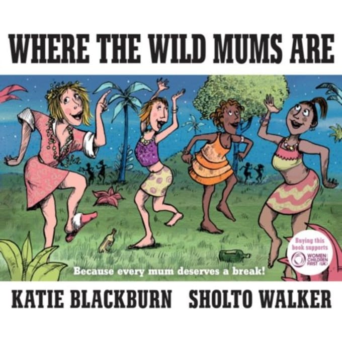 Where The Wild Mums Are - Katie Blackburn