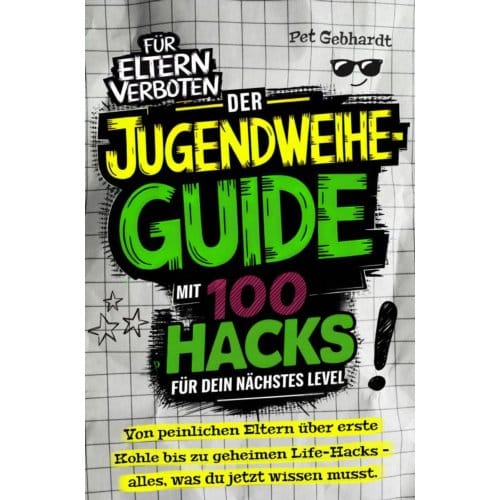 Der Jugendweihe-Guide Mit 100 Hacks Für Dein Nächstes Level - Pet Gebhardt