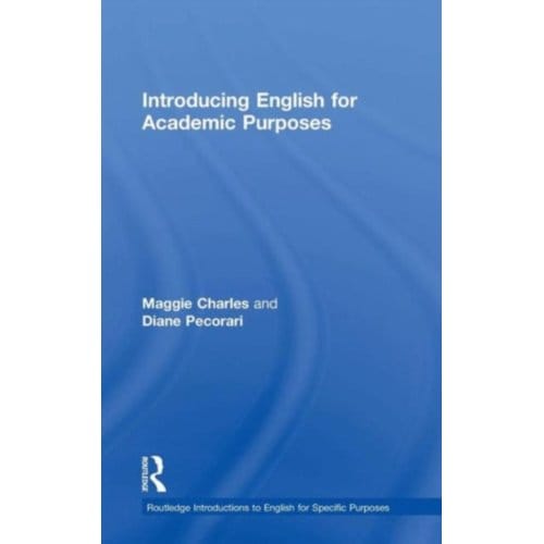 Introducing English For Academic Purposes - Routledge Introductions To English For Specific - Charles, Maggie (University of O