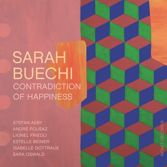 Sarah Buechi, Stefan Aeby, André Pousaz, Lionel Friedli - Contradiction Of Happiness (CD)
