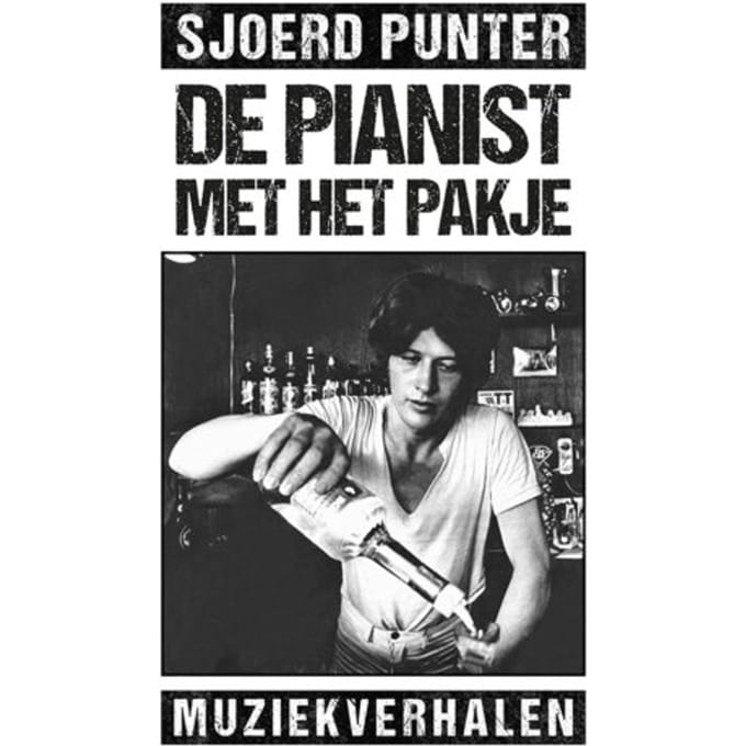 De Pianist Met Het Pakje - Sjoerd Punter
