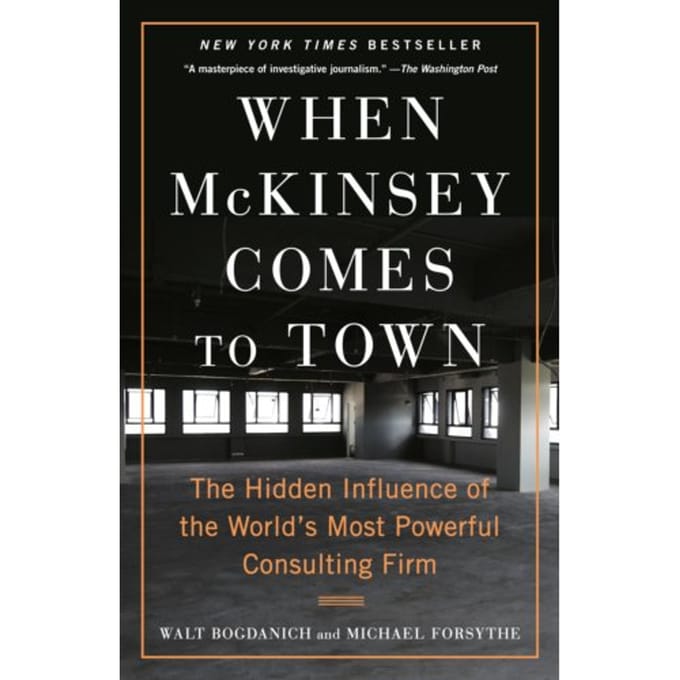When Mckinsey Comes To Town - Walt Bogdanich