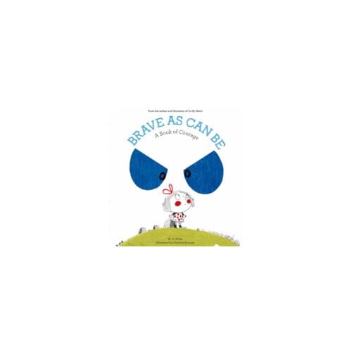 Brave as Can be : A Book of Courage - Jo Witek