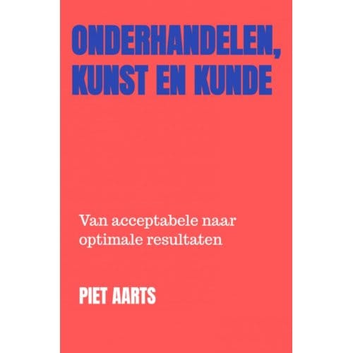 Onderhandelen, Kunst En Kunde - Piet Aarts