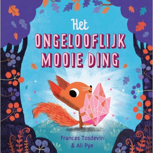 Het Ongelooflijk Mooie Ding - Frances Tosdevin