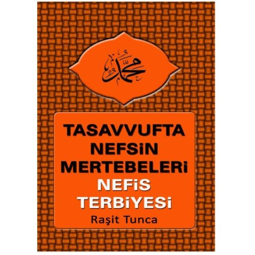 Tasavvufta Nefsin Mertebeleri Ve Nefis Terbiyesi - Raşit Tunca