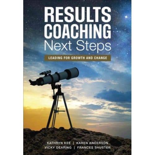 Results Coaching Next Steps: Leading For Growth And Change - Kee