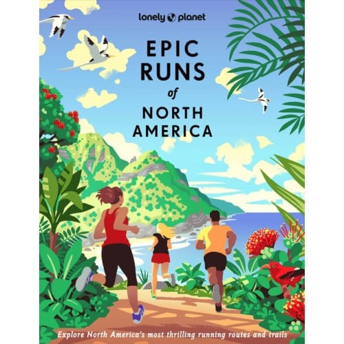 Lonely Planet Epic Runs Of North America - Lonely Planet Epic Series