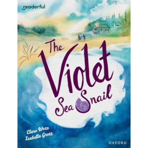 Readerful Books For Sharing: Year 5/Primary 6: The Violet Sea Snail - Readerful Books For Sharing - Clare Weze