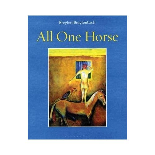 All One Horse - Breyten Breytenbach