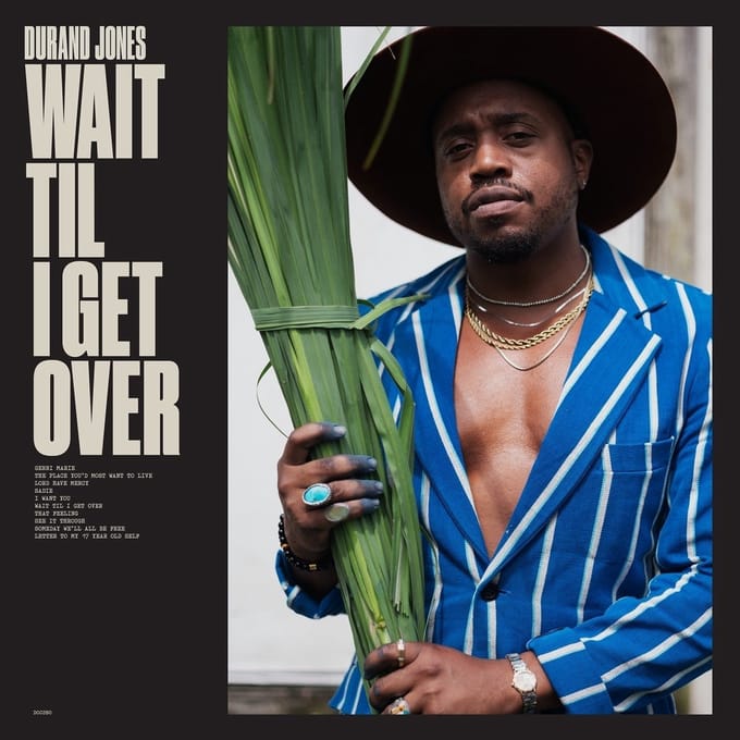 Wait Til I Get Over - Durand Jones & The Indications