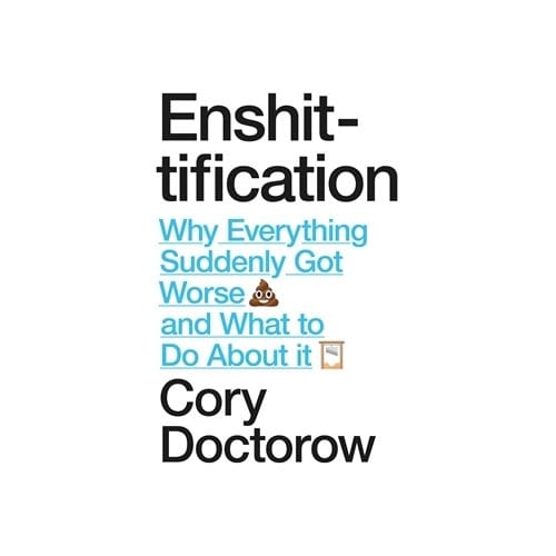 Enshittification - Cory Doctorow