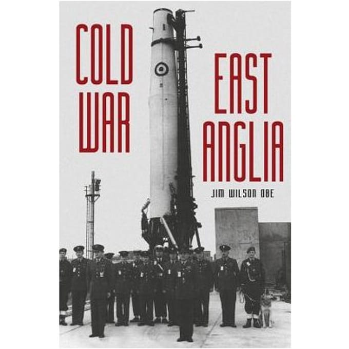 Cold War: East Anglia - Wilson, Jim, OBE