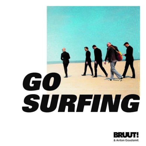 Go Surfing - Bruut! & Anton Goudsmit
