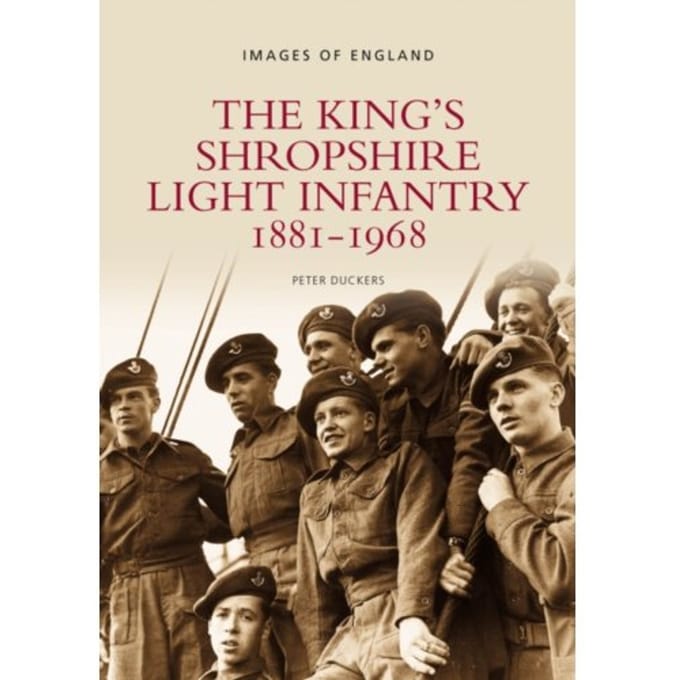 The King's Shropshire Light Infantry 1881-1968 - Peter Duckers