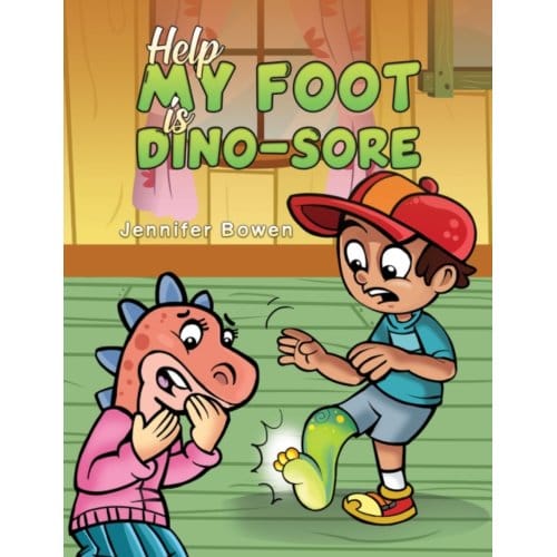 Help My Foot Is Dino-Sore - Bowen, Jennifer