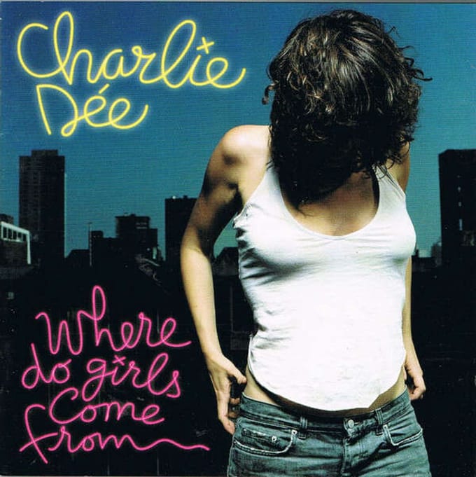 Charlie Dee - Where Do Girls Come From