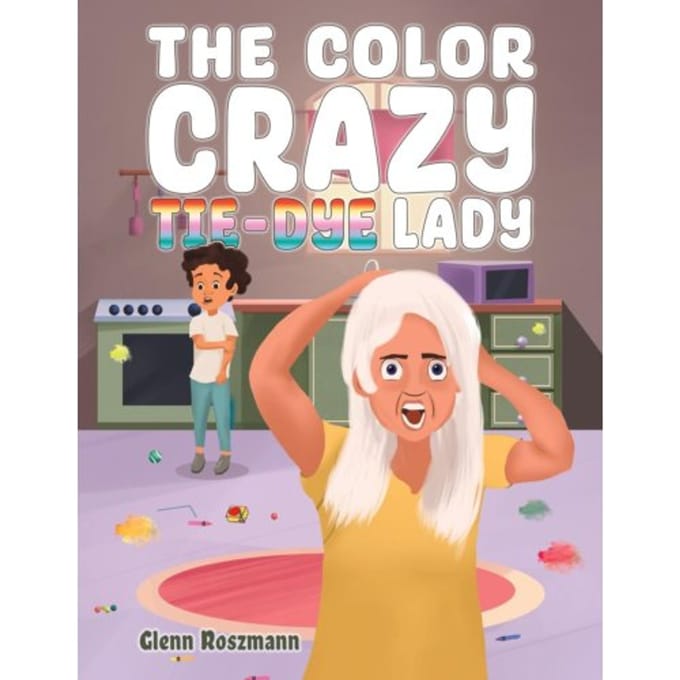 The Color Crazy Tie-Dye Lady - Roszmann, Glenn