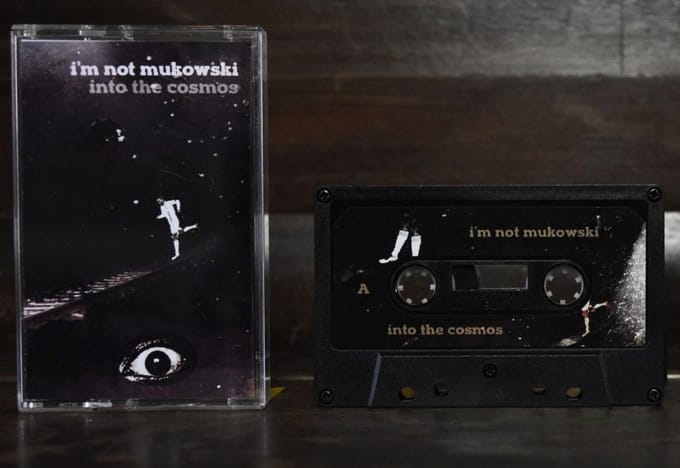 I'm Not Mukowski - Into The Cosmos (MC)