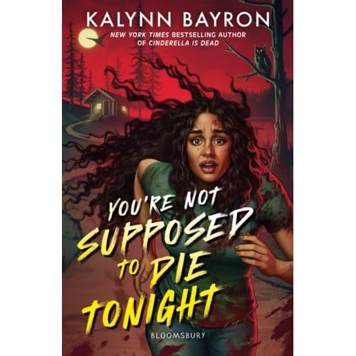 You're Not Supposed To Die Tonight - Kalynn Bayron