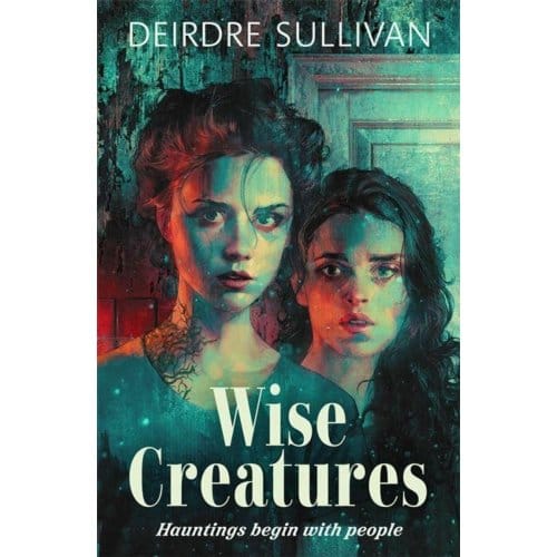 Wise Creatures - Deirdre Sullivan