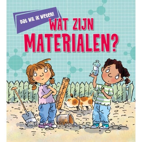 Wat Zijn Materialen? - Dat Wil Ik Weten? - Kay Barnham