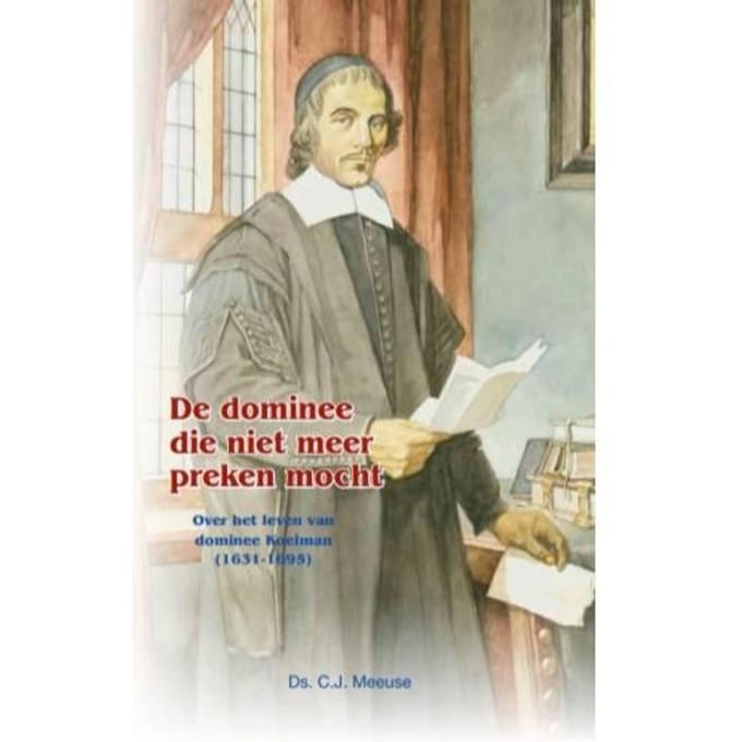 De Dominee Die Niet Meer Preken Mocht - C.J. Meeuse