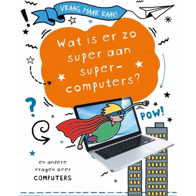 Wat Is Er Zo Super Aan Supercomputers? - Vraag Maar Raak! - Clive Gifford
