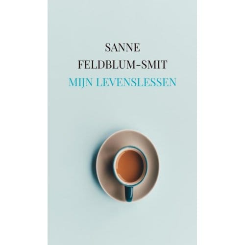 Mijn Levenslessen - Sanne Feldblum-Smit